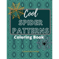 Cool Spider Patterns Coloring Book: Amazing Spider and Web Tessellations, Geometrical & Repeating Patterns, Coloring Pages for Adult Relaxation, Stres - Paperback
