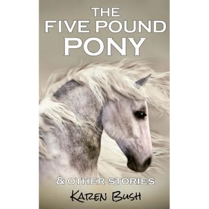 The Five Pound Pony & other stories - Paperback