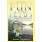 The Fun of Loving Jesus - Paperback