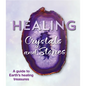 Healing Crystals and Stones: A Guide to Earth's Healing Treasures - Paperback
