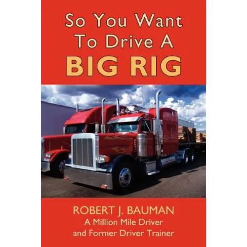 So You Want To Drive A Big Rig - Paperback