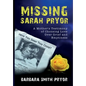 Missing Sarah Pryor: A Mother's Testimony of Choosing Love Over Grief and Emptiness - Hardcover