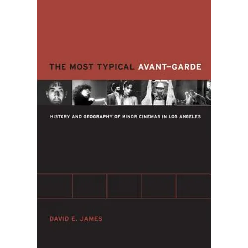 The Most Typical Avant-Garde: History and Geography of Minor Cinemas in Los Angeles - Paperback