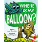 Where Is My Balloon? - Hardcover