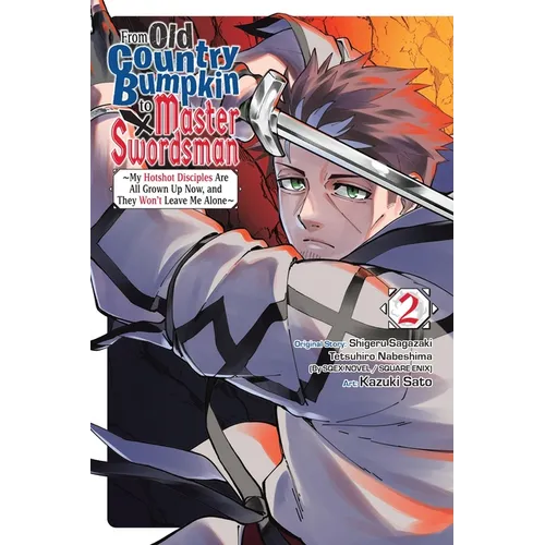 From Old Country Bumpkin to Master Swordsman, Vol. 2: My Hotshot Disciples Are All Grown Up Now, and They Won't Leave Me Alone - Paperback