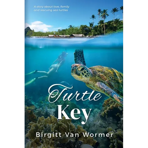 Turtle Key: A Novel about Love, Family and Rescuing Sea Turtles - Paperback