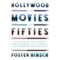 Hollywood and the Movies of the Fifties: The Collapse of the Studio System, the Thrill of Cinerama, and the Invasion of the Ultimate Body Snatcher--Te - Hardcover