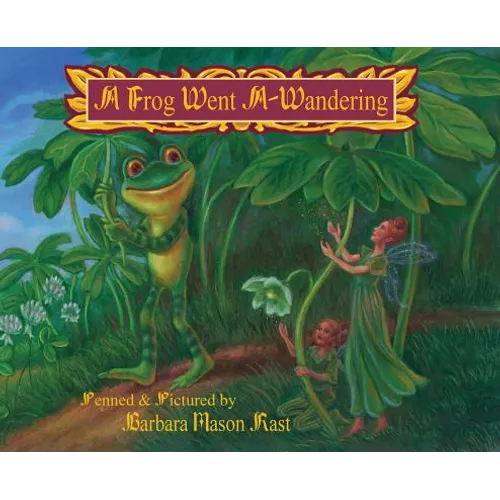 A Frog Went A-Wandering - Hardcover