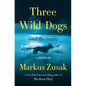 Three Wild Dogs (and the Truth): A Memoir - Hardcover