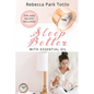 Sleep Better With Essential Oil: Natural Sleep Remedies, Essential Oil Blends, and Aromatherapy for Insomnia and Deep Sleep - Paperback