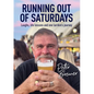 Running out of Saturdays - Paperback