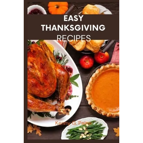 Easy Thanksgiving recipes: Classic Thanksgiving meal cookbook for the family - Paperback