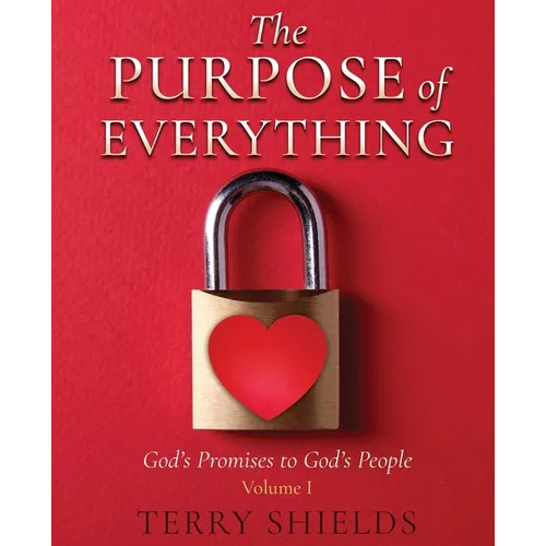 The Purpose of Everything: God's Promises to God's People - Paperback