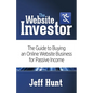 The Website Investor: The Guide to Buying an Online Website Business for Passive Income - Paperback