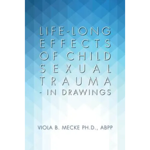 Life-long Effects of Child Sexual Trauma - In Drawings - Paperback