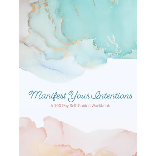 Manifest Your Intentions: Exercises and Tools to Attract Your Best Life - Paperback