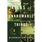 Atlas of Unknowable Things - Hardcover