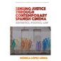 Sensing Justice Through Contemporary Spanish Cinema: Aesthetics, Politics, Law - Paperback