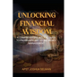 Unlocking Financial Wisdom: A Comprehensive Biblical Guide to Prosperity and Sound Money Management - Paperback