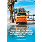 Your First Year on the Road: Tips for You, Your Van, and Having the Adventure of Your Dreams - Paperback