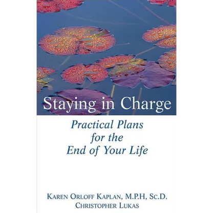 Staying in Charge: Practical Plans for the End of Your Life - Paperback