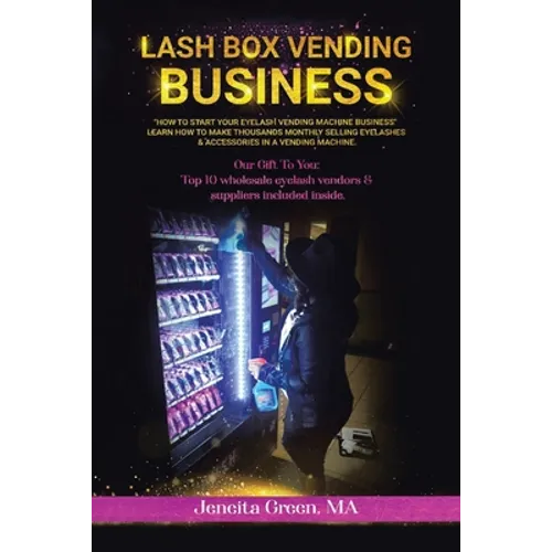 Lash Box Vending Business: How to Start Your Eyelash Vending Business - Paperback