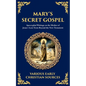 Mary's Secret Gospel: Apocryphal Writings on the Mother of Jesus-Lost Texts Beyond the New Testament - Paperback