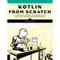 Kotlin from Scratch: A Project-Based Introduction for the Intrepid Programmer - Paperback