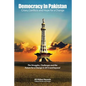 Democracy in Pakistan: Crises, Conflicts and Hope for a Change - Paperback