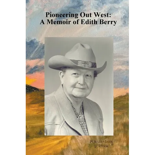 Pioneering Out West: A Memoir of Edith Berry - Paperback