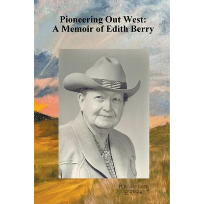 Pioneering Out West: A Memoir of Edith Berry - Paperback