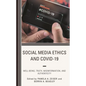 Social Media Ethics and Covid-19: Well-Being, Truth, Misinformation, and Authenticity - Hardcover