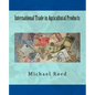 International Trade in Agricultural Products - Paperback