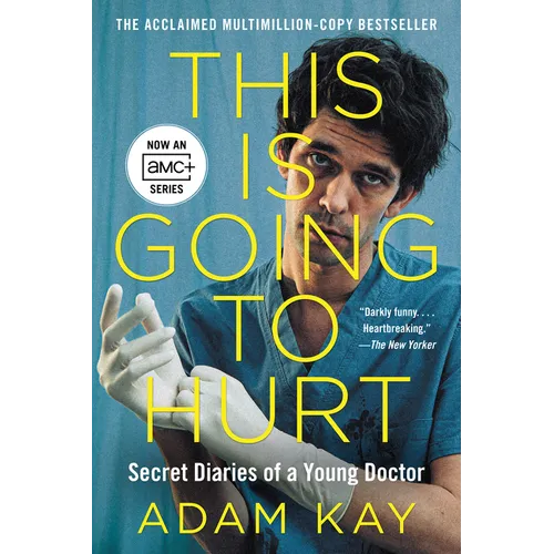 This Is Going to Hurt [Tv Tie-In]: Secret Diaries of a Young Doctor - Paperback
