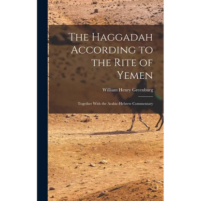 The Haggadah According to the Rite of Yemen: Together With the Arabic-Hebrew Commentary - Hardcover
