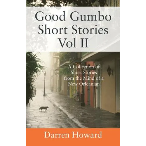 Good Gumbo Short Stories Vol II: A Collection of Short Stories from the Mind of a New Orleanian - Paperback