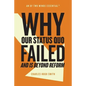 Why Our Status Quo Failed and Is Beyond Reform - Paperback