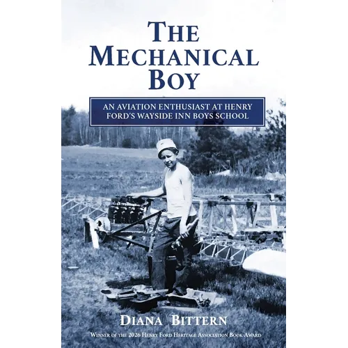 The Mechanical Boy; An Aviation Enthusiast at Henry Ford's Wayside Inn Boys School - Paperback
