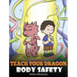 Teach Your Dragon Body Safety: A Story About Personal Boundaries, Appropriate and Inappropriate Touching - Hardcover
