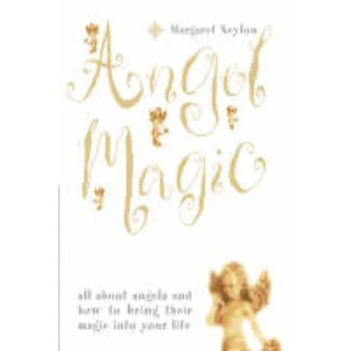 Angel Magic: All about angels and how to bring their magic into your life - Paperback