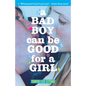 A Bad Boy Can Be Good for a Girl - Paperback