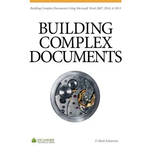 Building Complex Documents: Using Microsoft Word 2007, 2010, and 2013 - Paperback