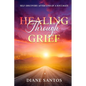 Healing Through Grief: Self-Discovery After Loss of a Soulmate - Paperback