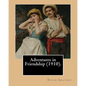 Adventures in Friendship (1910). By: David Grayson, illustrated By: Thomas Fogarty: Ray Stannard Baker, also known by his pen name David Grayson.Thoma - Paperback