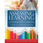 Assessing Learning in the Standards-Based Classroom: A Practical Guide for Teachers (Successfully Integrate Assessment Practices That Inform Effective - Paperback