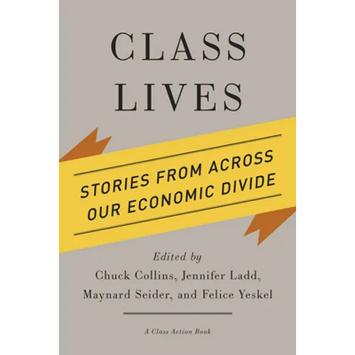 Class Lives: Stories from Across Our Economic Divide - Paperback