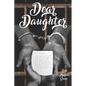 Dear Daughter: Letters of Love: A Father's Heartfelt Guidance - Paperback