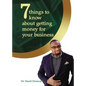 7 Things to Know about Getting Money for Your Business - Hardcover