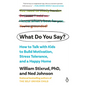 What Do You Say?: How to Talk with Kids to Build Motivation, Stress Tolerance, and a Happy Home - Paperback