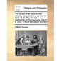 The Danger of an Unconverted Ministry, Considered in a Sermon on Mark VI. 34. Preached at Nottingham, in Pennsylvania, March 8. Anno 1739,40. by Gilbe - Paperback